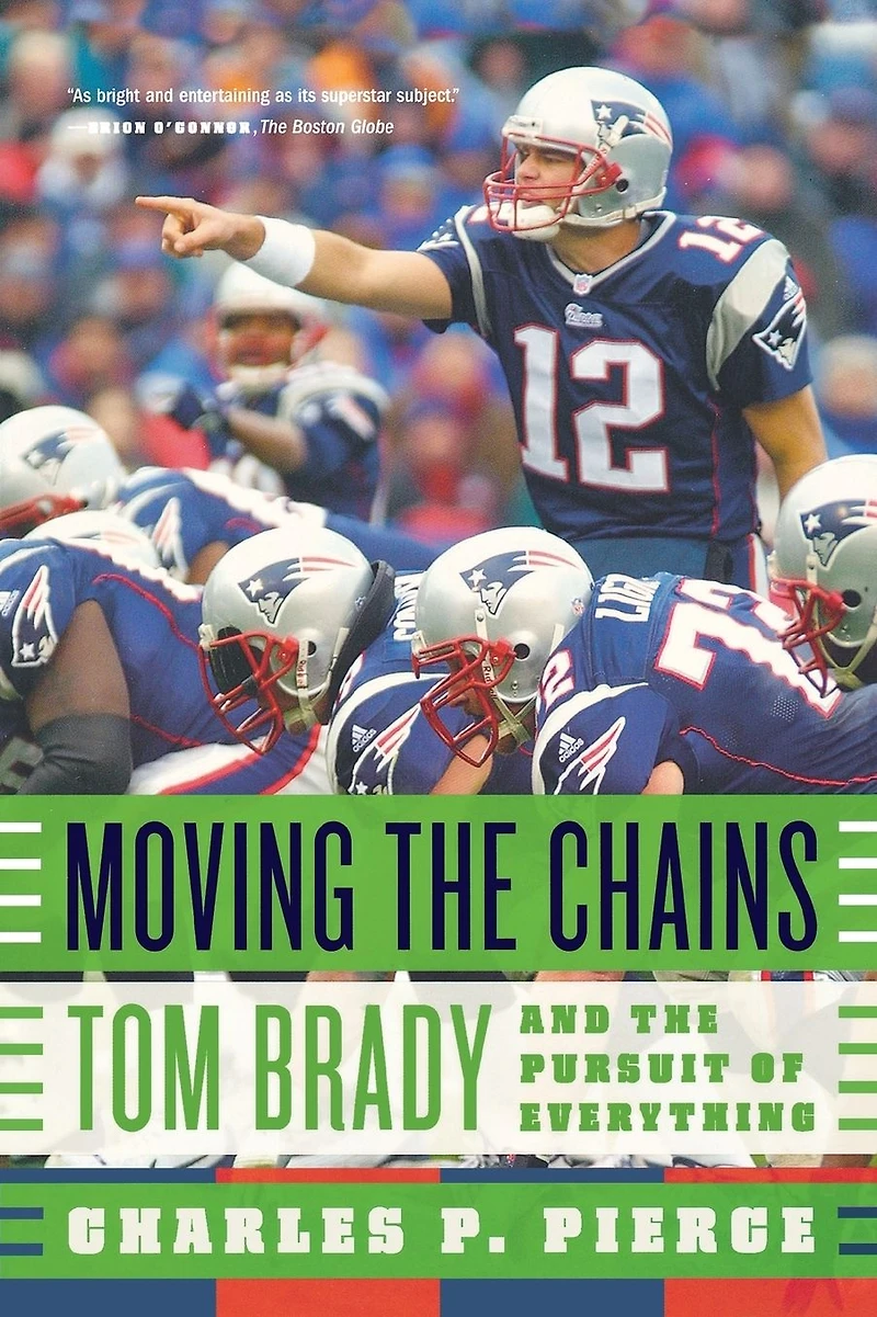 Moving the Chains: Tom Brady and Pursuit of Everything