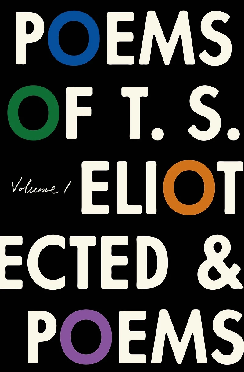 The Poems of T. S. Eliot, Volume I: Collected and Uncollected