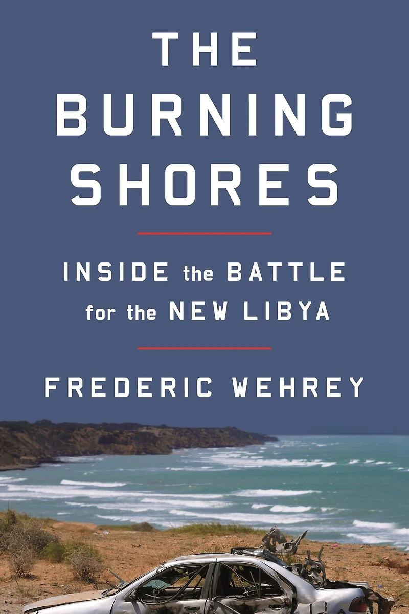the Burning Shores: Inside Battle for New Libya