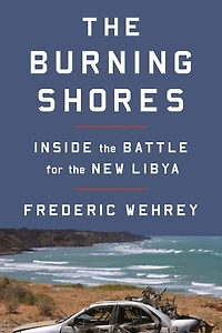 the Burning Shores: Inside Battle for New Libya