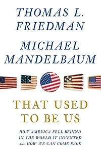 That Used to Be Us: How America Fell Behind the World It Invented and We Can Come Back