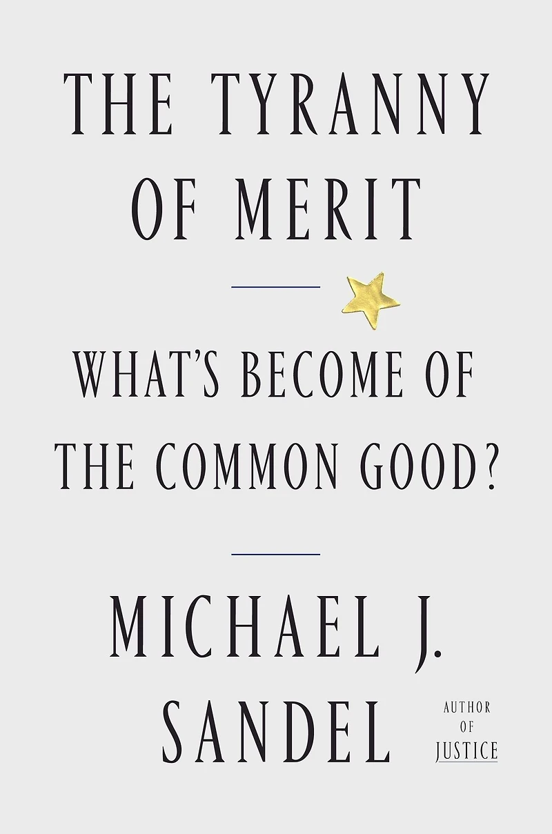 the Tyranny of Merit: What's Become Common Good?