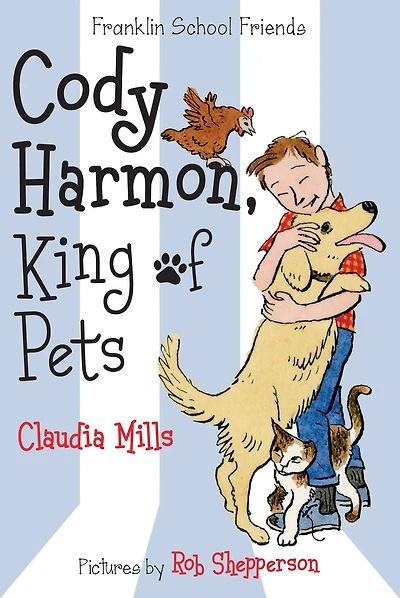 Cody Harmon, King of Pets (Franklin School Friends Series #5)