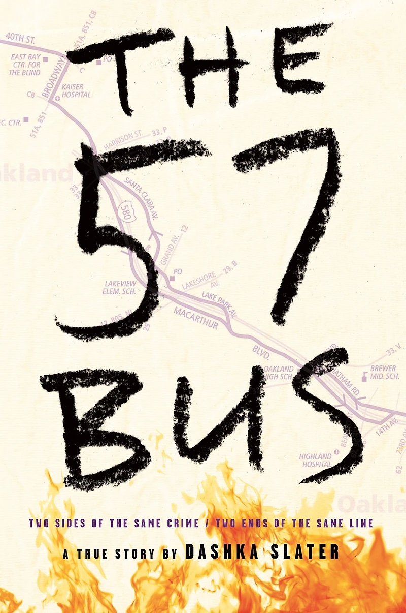 the 57 Bus: A True Story of Two Teenagers and Crime That Changed Their Lives