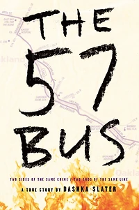 the 57 Bus: A True Story of Two Teenagers and Crime That Changed Their Lives