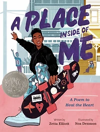 A Place Inside of Me: Poem to Heal the Heart (Caldecott Honor Book)