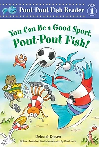 You Can Be a Good Sport, Pout-Pout Fish! (Pout-Pout Fish Reader, Level 1)