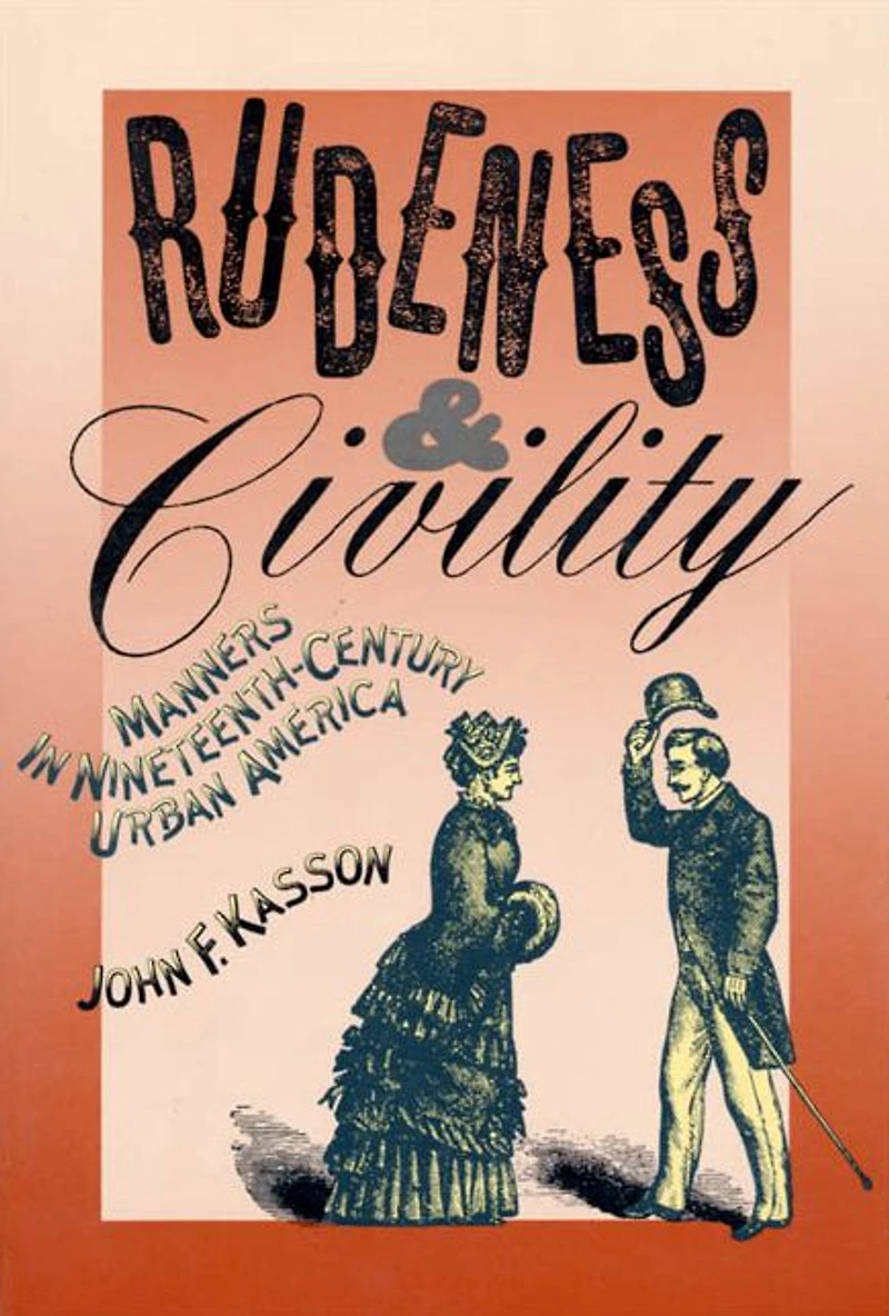 Rudeness and Civility: Manners Nineteenth-Century Urban America