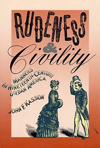 Rudeness and Civility: Manners Nineteenth-Century Urban America