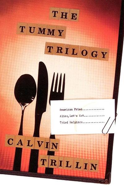 The Tummy Trilogy: American Fried; Alice, Let's Eat; Third Helpings