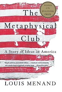 The Metaphysical Club: A Story of Ideas America (Abridged)