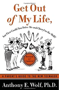 Get Out of My Life, But First Could You Drive Me & Cheryl to the Mall?: A Parent's Guide New Teenager