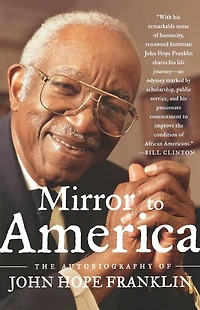 Mirror to America: The Autobiography of John Hope Franklin (Abridged)