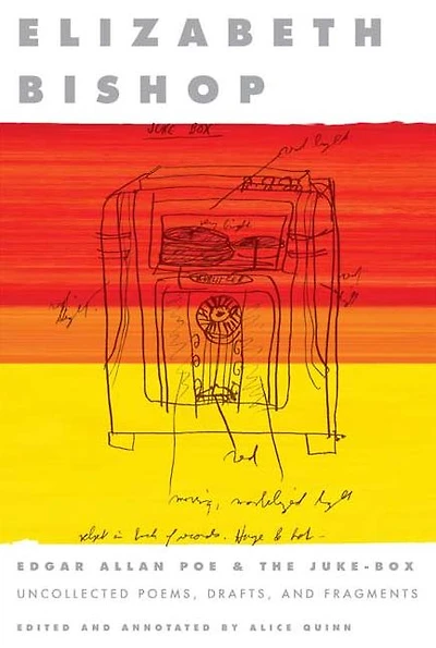 Edgar Allan Poe and the Juke-Box: Uncollected Poems, Drafts, and Fragments