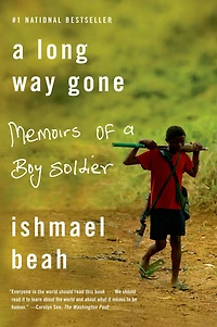 a Long Way Gone: Memoirs of Boy Soldier