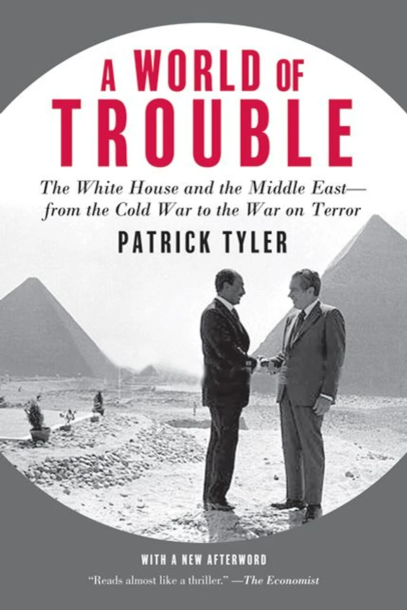 A World of Trouble: the White House and Middle East---from Cold War to on Terror