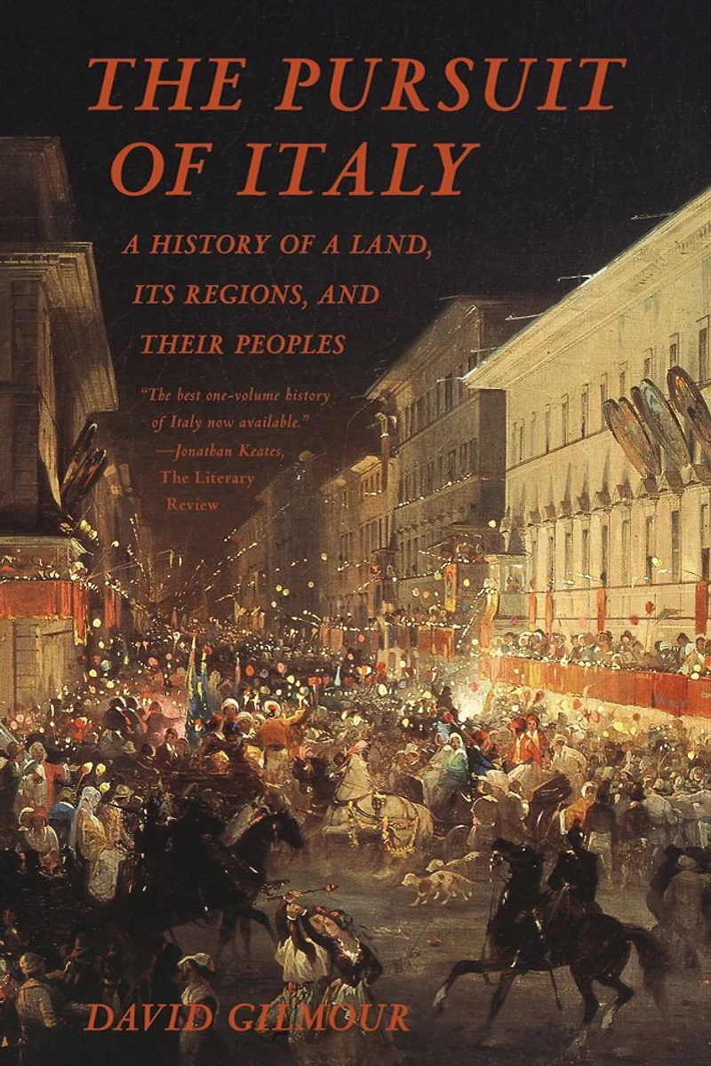 The Pursuit of Italy: a History Land, Its Regions, and Their Peoples