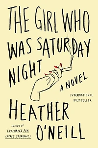 The Girl Who Was Saturday Night: A Novel