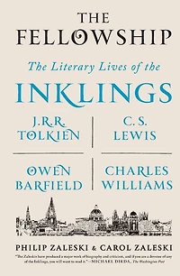 the Fellowship: Literary Lives of Inklings: J.R.R. Tolkien, C. S. Lewis, Owen Barfield, Charles Williams
