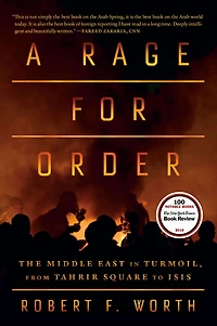 A Rage for Order: The Middle East Turmoil, from Tahrir Square to ISIS