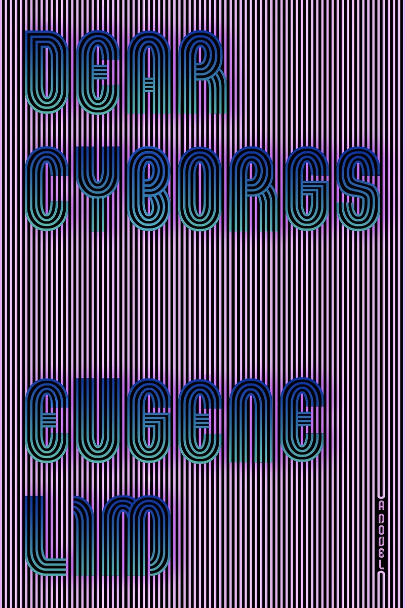 Dear Cyborgs: A Novel