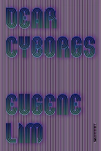 Dear Cyborgs: A Novel