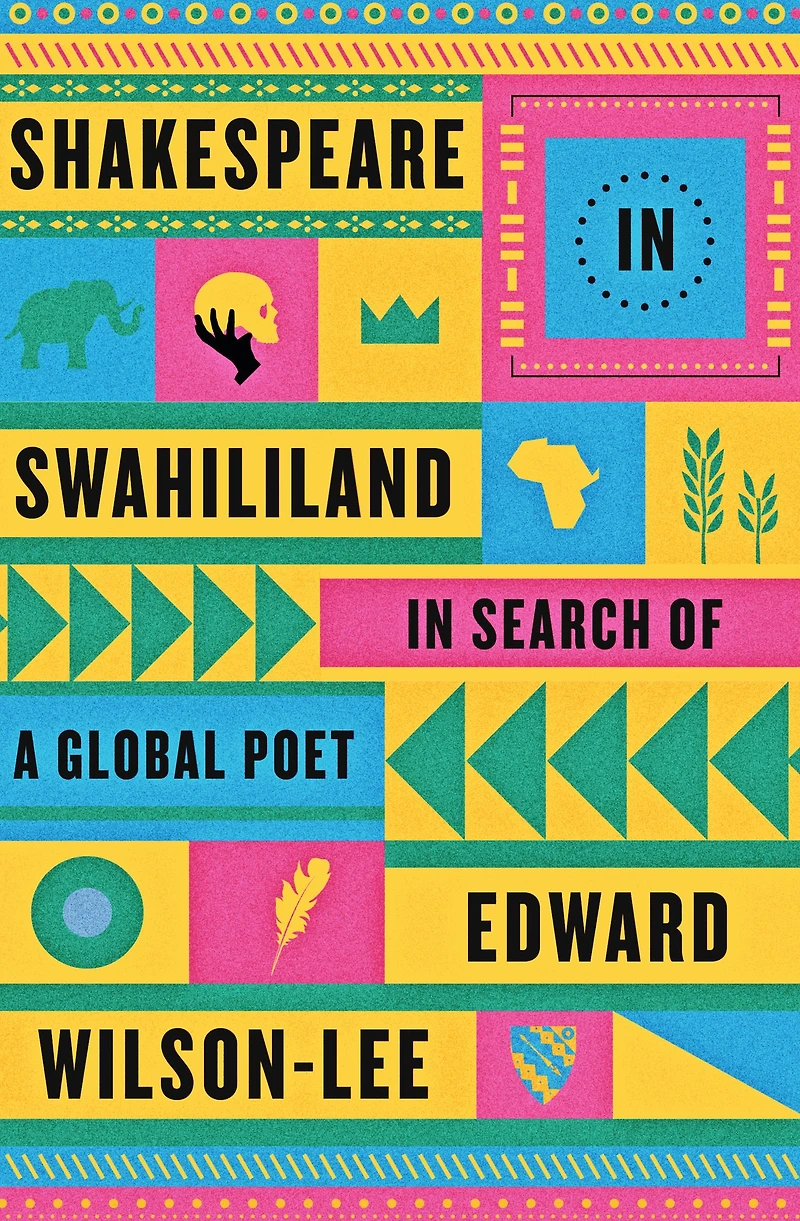 Shakespeare Swahililand: Search of a Global Poet
