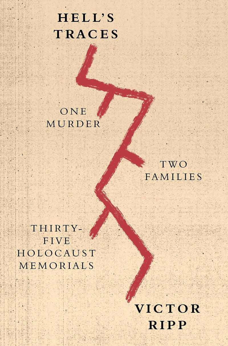 Hell's Traces: One Murder, Two Families, Thirty-Five Holocaust Memorials