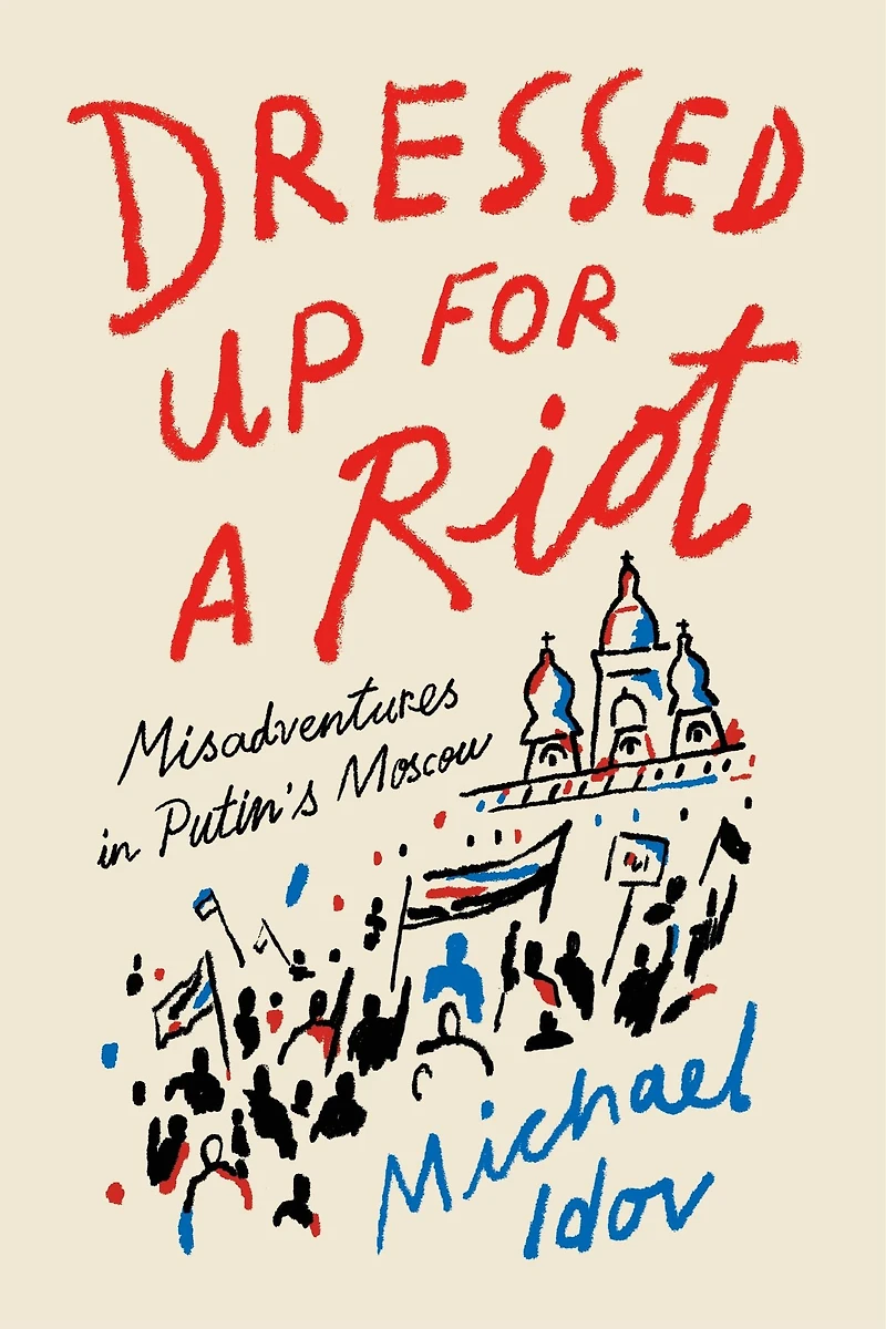 Dressed Up for a Riot: Misadventures Putin's Moscow