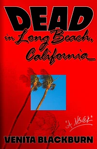 Dead Long Beach, California: A Novel