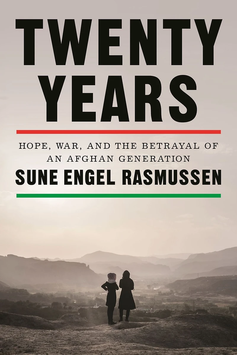 Twenty Years: Hope, War, and the Betrayal of an Afghan Generation