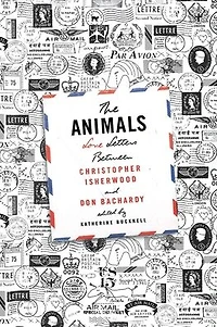 The Animals: Love Letters Between Christopher Isherwood and Don Bachardy