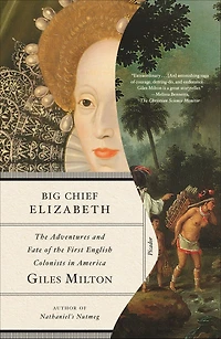 Big Chief Elizabeth: the Adventures and Fate of First English Colonists America