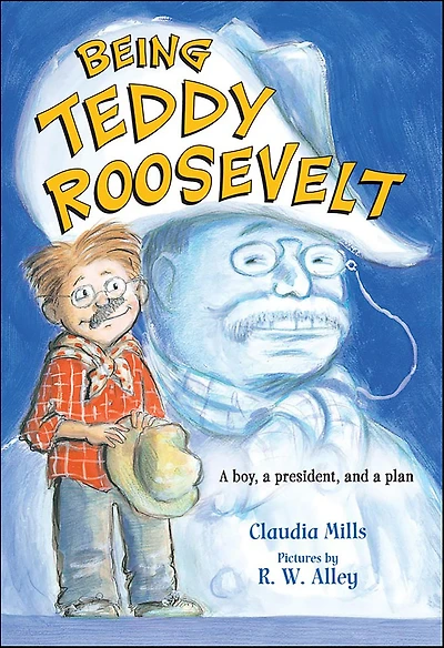Being Teddy Roosevelt: a Boy, President, and Plan