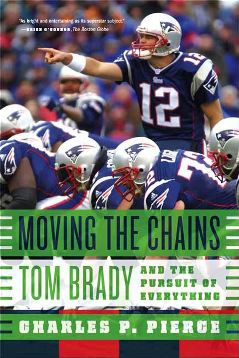 Moving the Chains: Tom Brady and Pursuit of Everything