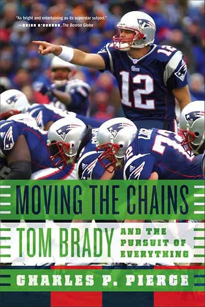 Moving the Chains: Tom Brady and Pursuit of Everything