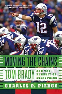 Moving the Chains: Tom Brady and Pursuit of Everything
