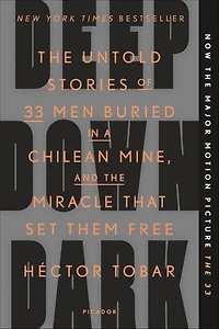 Deep Down Dark: the Untold Stories of 33 Men Buried a Chilean Mine, and Miracle That Set Them Free