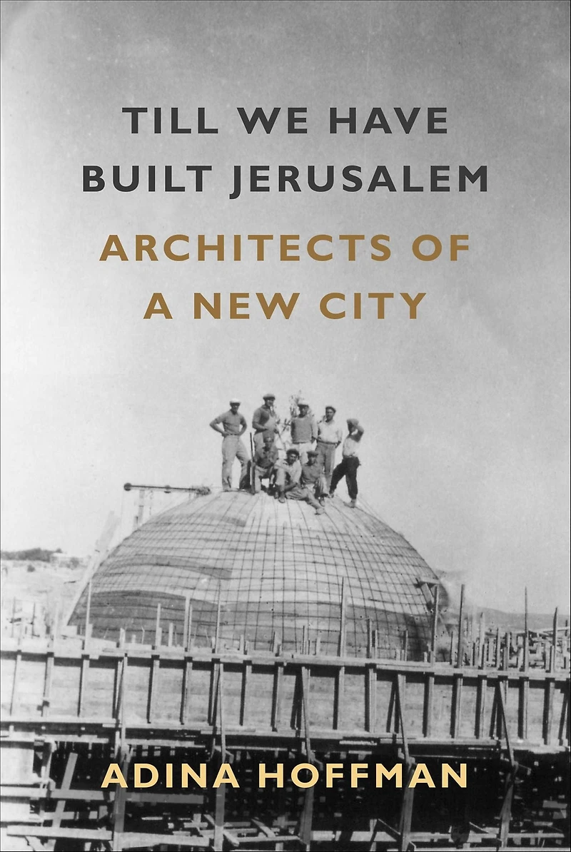 Till We Have Built Jerusalem: Architects of a New City