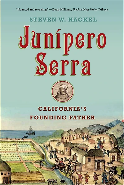 Junípero Serra: California's Founding Father