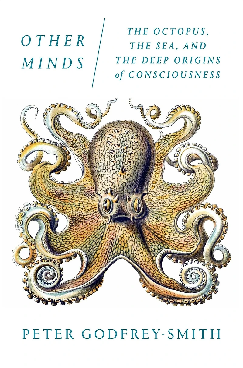 Other Minds: the Octopus, Sea, and Deep Origins of Consciousness