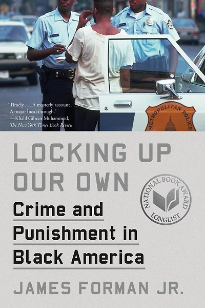 Locking Up Our Own: Crime and Punishment Black America (Pulitzer Prize Winner)
