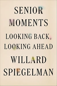 Senior Moments: Looking Back, Ahead
