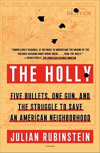 the Holly: Five Bullets, One Gun, and Struggle to Save an American Neighborhood