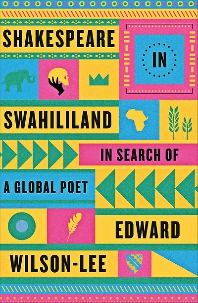 Shakespeare Swahililand: Search of a Global Poet