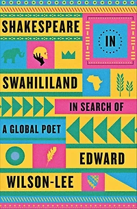Shakespeare Swahililand: Search of a Global Poet