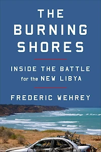 the Burning Shores: Inside Battle for New Libya