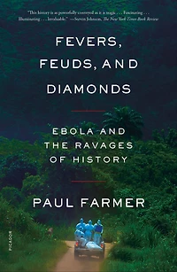 Fevers, Feuds, and Diamonds: Ebola the Ravages of History