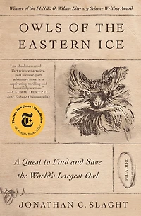 Owls of the Eastern Ice: A Quest to Find and Save World's Largest Owl