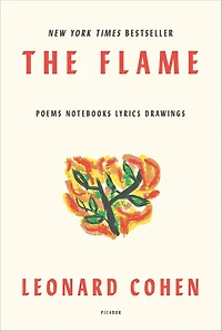 The Flame: Poems, Notebooks, Lyrics, Drawings